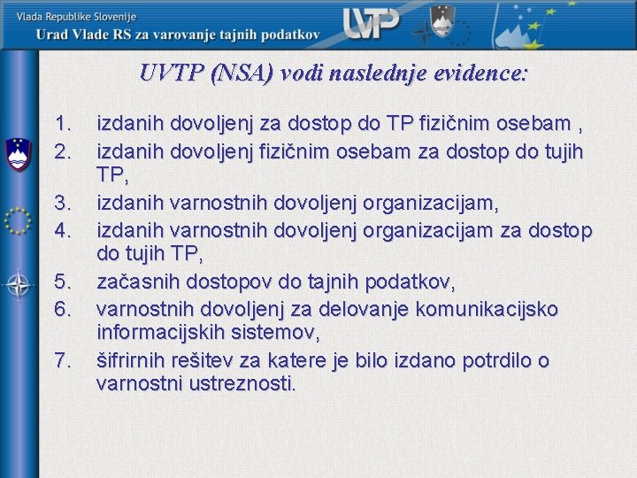 UVTP (NSA) vodi naslednje evidence: 1. 2. 3. 4. 5. 6. 7. izdanih dovoljenj