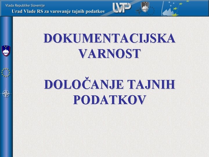 DOKUMENTACIJSKA VARNOST DOLOČANJE TAJNIH PODATKOV 