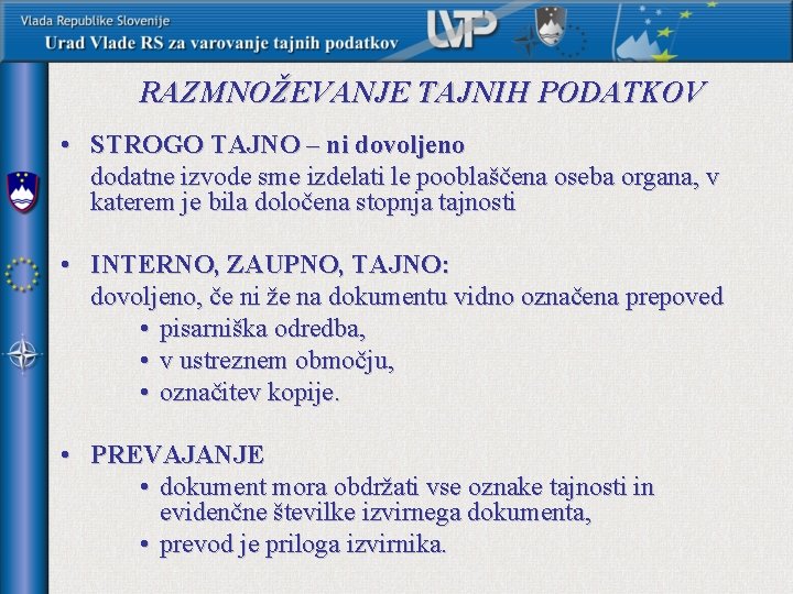 RAZMNOŽEVANJE TAJNIH PODATKOV • STROGO TAJNO – ni dovoljeno dodatne izvode sme izdelati le