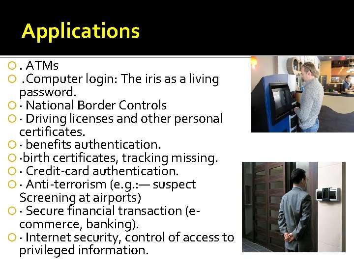 Applications . ATMs . Computer login: The iris as a living password. · National