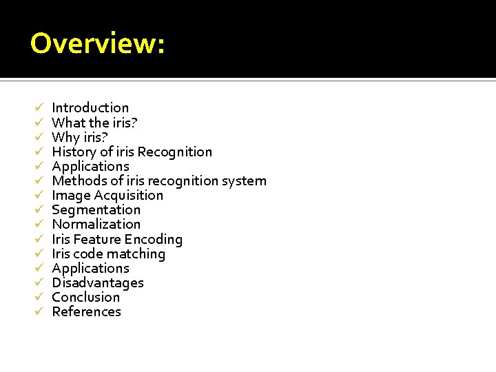 Overview: ü ü ü ü Introduction What the iris? Why iris? History of iris