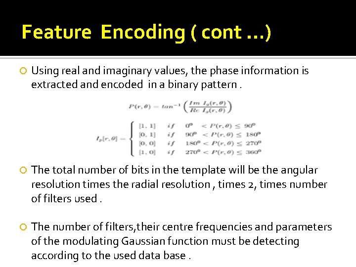 Feature Encoding ( cont …) Using real and imaginary values, the phase information is