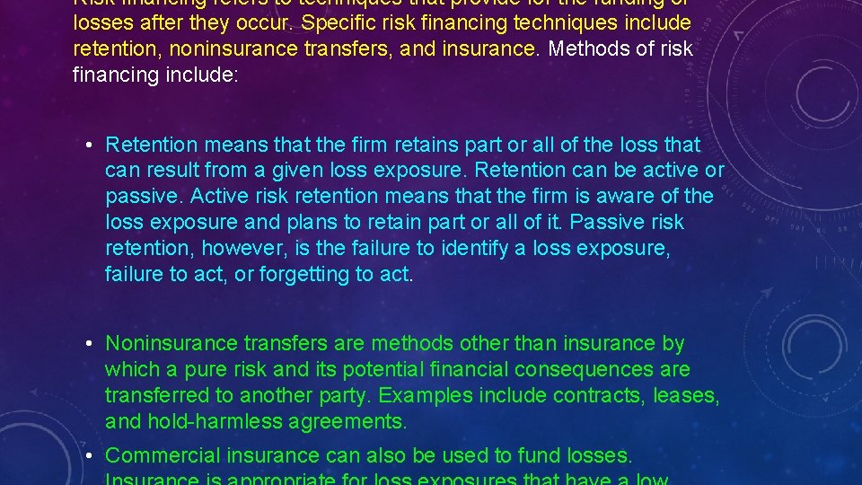  • Risk financing refers to techniques that provide for the funding of losses