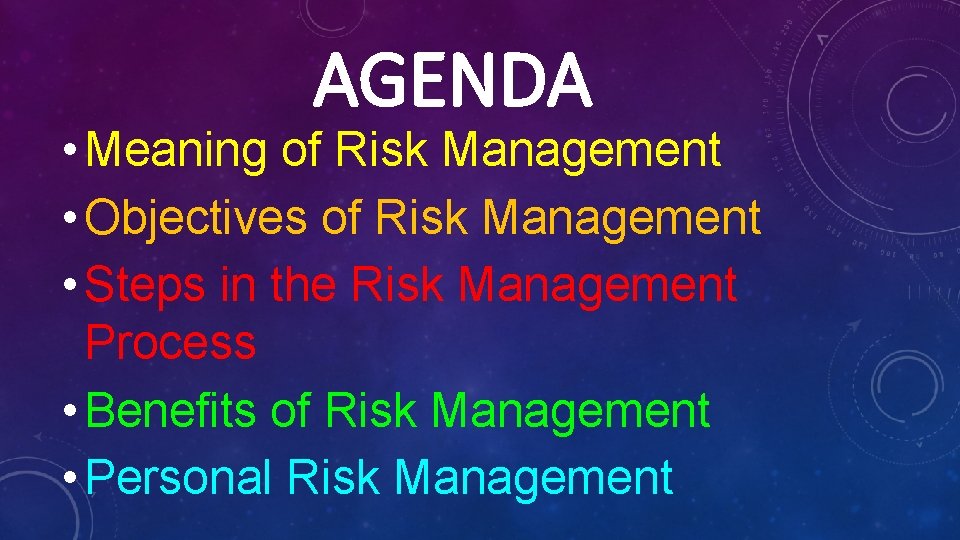 AGENDA • Meaning of Risk Management • Objectives of Risk Management • Steps in