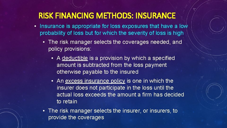 RISK FINANCING METHODS: INSURANCE • Insurance is appropriate for loss exposures that have a