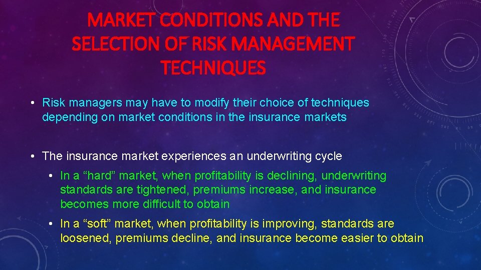 MARKET CONDITIONS AND THE SELECTION OF RISK MANAGEMENT TECHNIQUES • Risk managers may have
