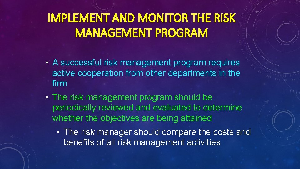 IMPLEMENT AND MONITOR THE RISK MANAGEMENT PROGRAM • A successful risk management program requires
