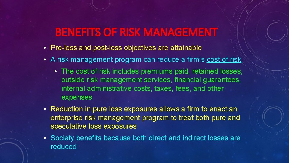 BENEFITS OF RISK MANAGEMENT • Pre-loss and post-loss objectives are attainable • A risk