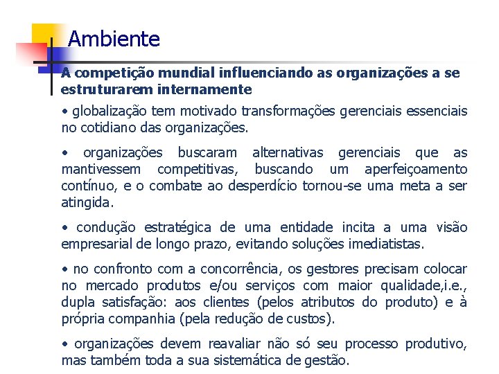 Ambiente A competição mundial influenciando as organizações a se estruturarem internamente • globalização tem