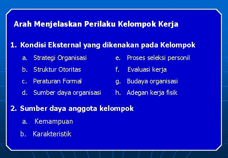 Arah Menjelaskan Perilaku Kelompok Kerja 1. Kondisi Eksternal yang dikenakan pada Kelompok a. Strategi