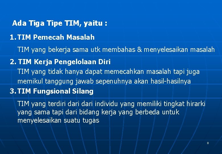 Ada Tiga Tipe TIM, yaitu : 1. TIM Pemecah Masalah TIM yang bekerja sama