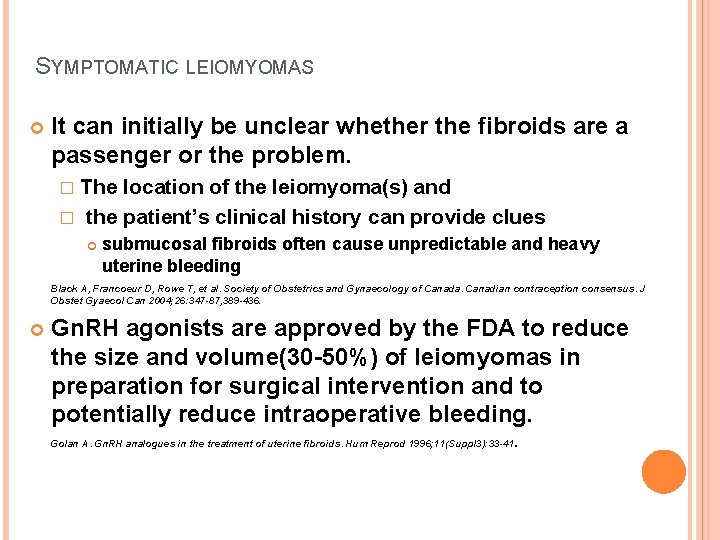 SYMPTOMATIC LEIOMYOMAS It can initially be unclear whether the fibroids are a passenger or
