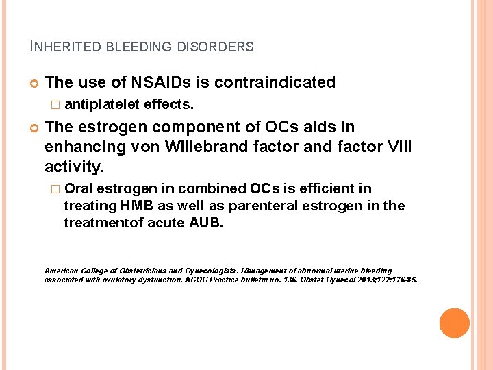 INHERITED BLEEDING DISORDERS The use of NSAIDs is contraindicated � antiplatelet effects. The estrogen