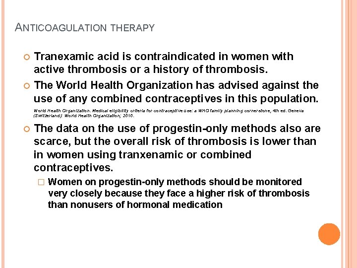 ANTICOAGULATION THERAPY Tranexamic acid is contraindicated in women with active thrombosis or a history