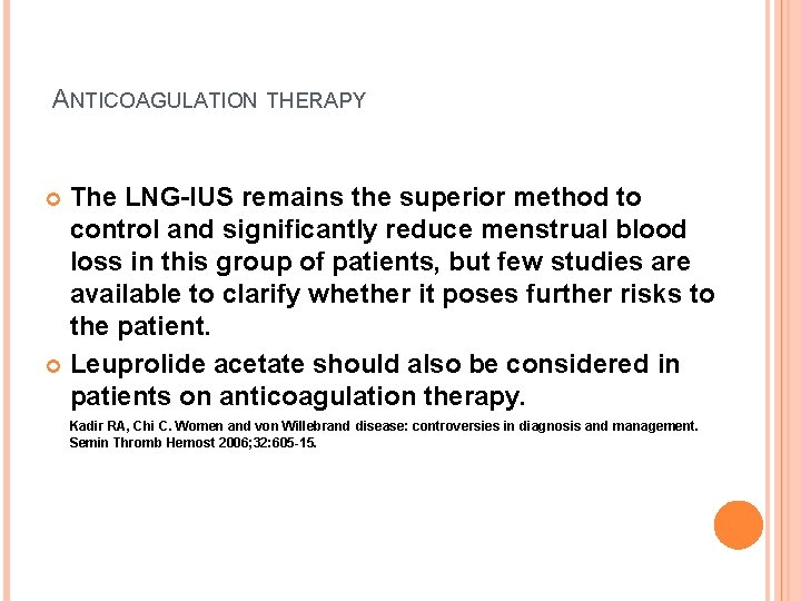 ANTICOAGULATION THERAPY The LNG-IUS remains the superior method to control and significantly reduce menstrual