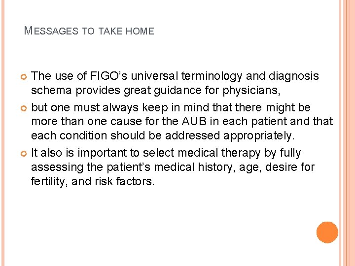  MESSAGES TO TAKE HOME The use of FIGO’s universal terminology and diagnosis schema