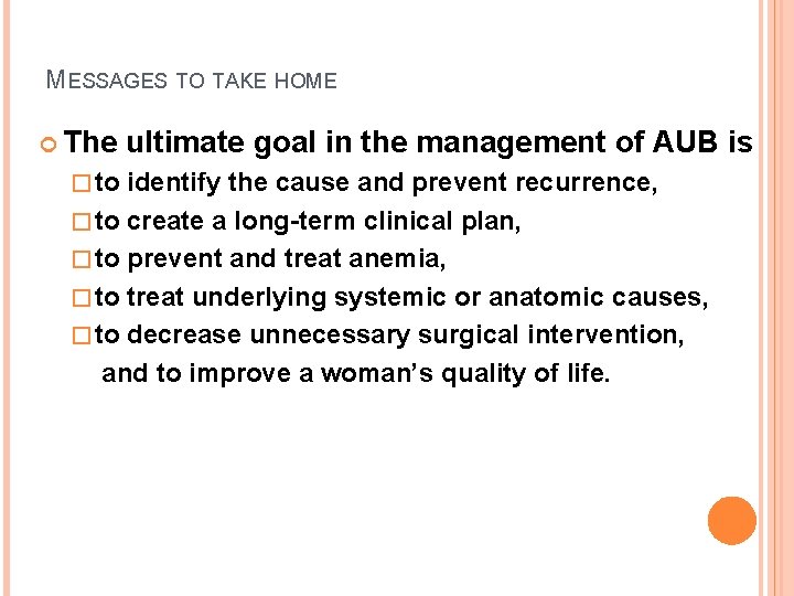 MESSAGES TO TAKE HOME The � to ultimate goal in the management of AUB