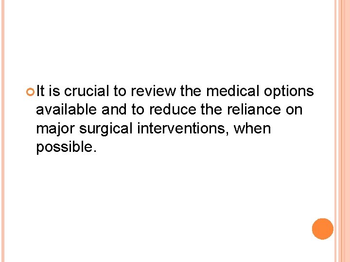  It is crucial to review the medical options available and to reduce the