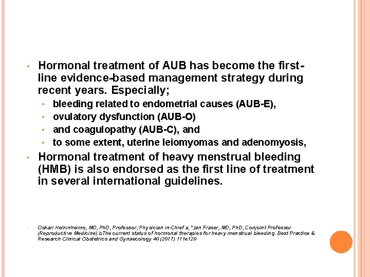  • Hormonal treatment of AUB has become the firstline evidence-based management strategy during