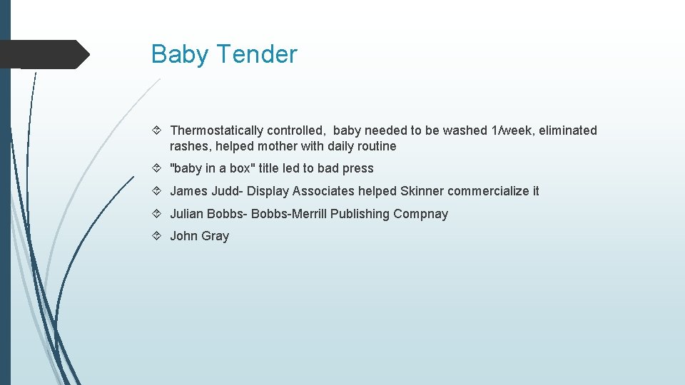 Baby Tender Thermostatically controlled, baby needed to be washed 1/week, eliminated rashes, helped mother