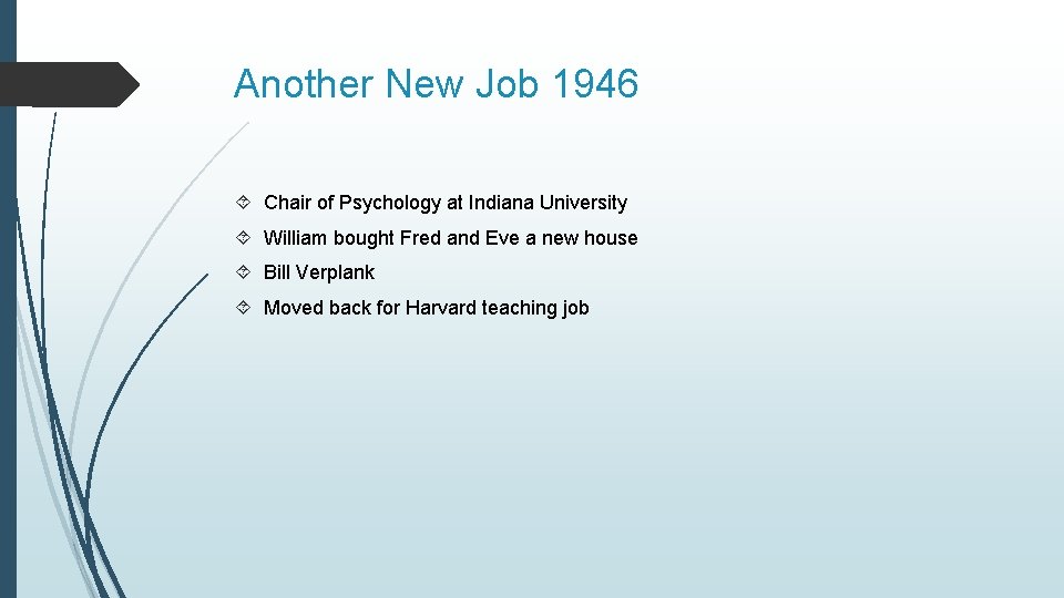 Another New Job 1946 Chair of Psychology at Indiana University William bought Fred and