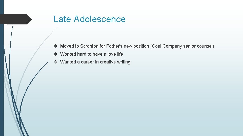 Late Adolescence Moved to Scranton for Father's new position (Coal Company senior counsel) Worked