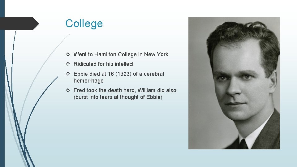College Went to Hamilton College in New York Ridiculed for his intellect Ebbie died