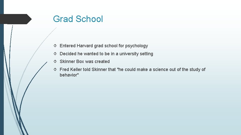 Grad School Entered Harvard grad school for psychology Decided he wanted to be in