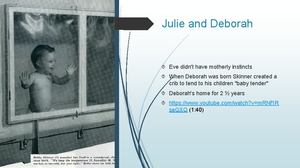 Julie and Deborah Eve didn't have motherly instincts When Deborah was born Skinner created