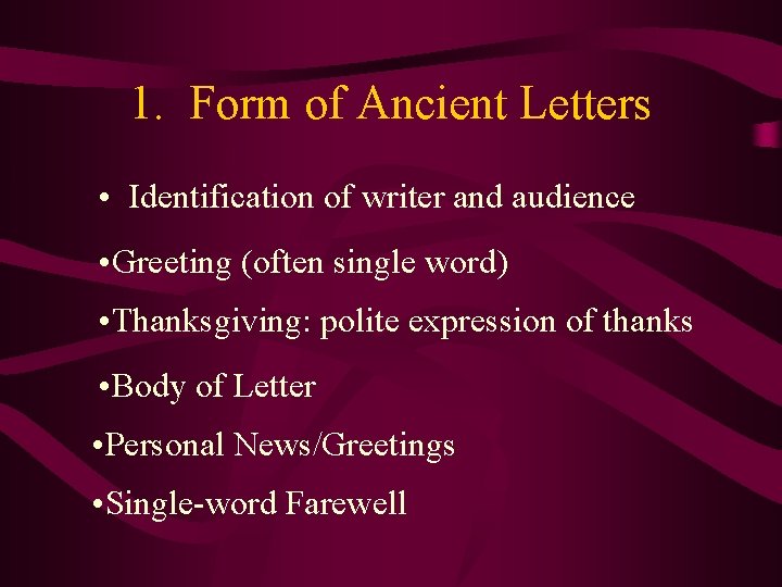 1. Form of Ancient Letters • Identification of writer and audience • Greeting (often