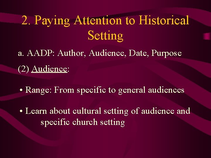 2. Paying Attention to Historical Setting a. AADP: Author, Audience, Date, Purpose (2) Audience: