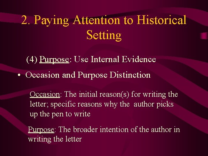 2. Paying Attention to Historical Setting (4) Purpose: Use Internal Evidence • Occasion and