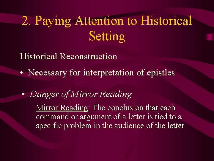 2. Paying Attention to Historical Setting Historical Reconstruction • Necessary for interpretation of epistles