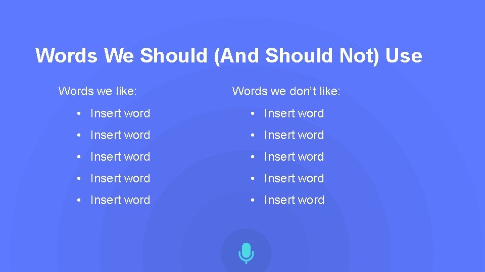 Words We Should (And Should Not) Use Words we like: Words we don’t like: