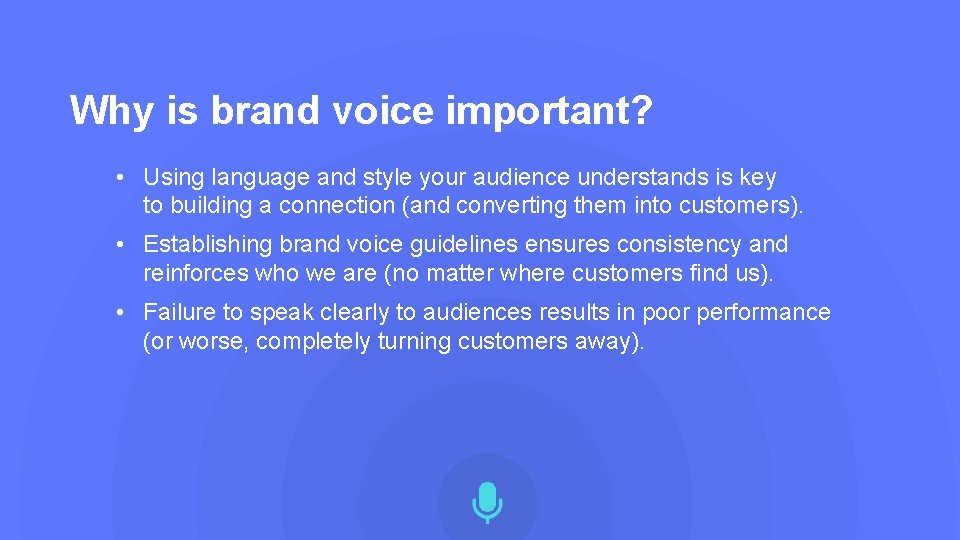 Why is brand voice important? • Using language and style your audience understands is