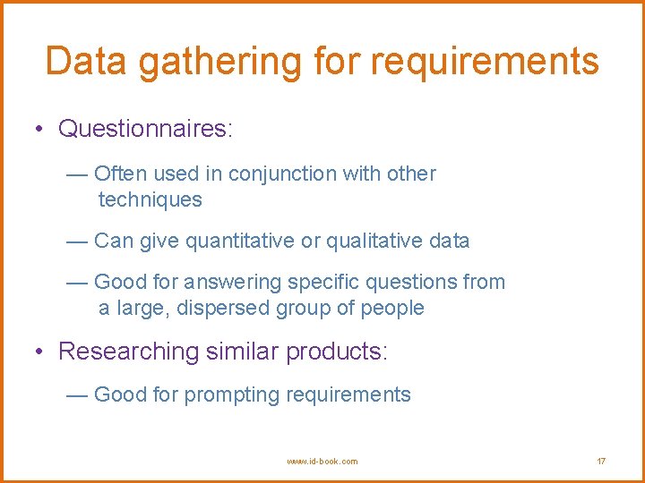 Data gathering for requirements • Questionnaires: — Often used in conjunction with other techniques