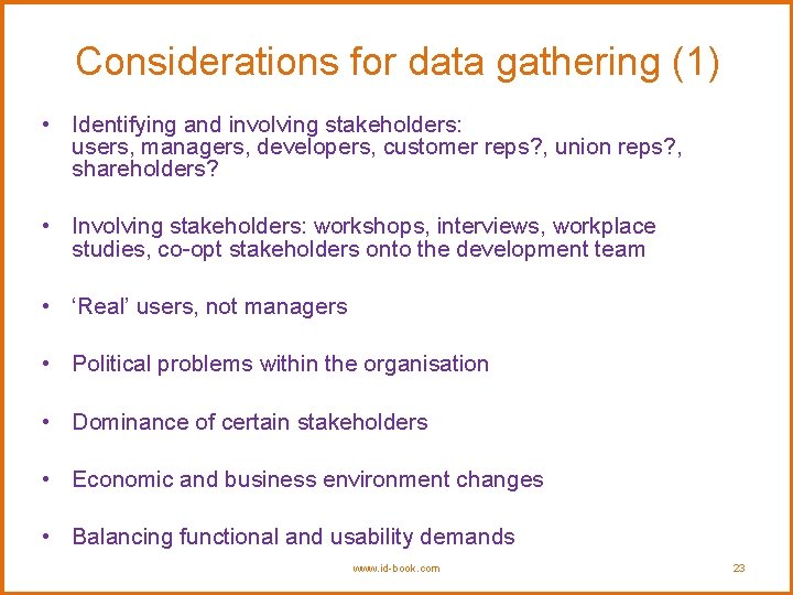 Considerations for data gathering (1) • Identifying and involving stakeholders: users, managers, developers, customer