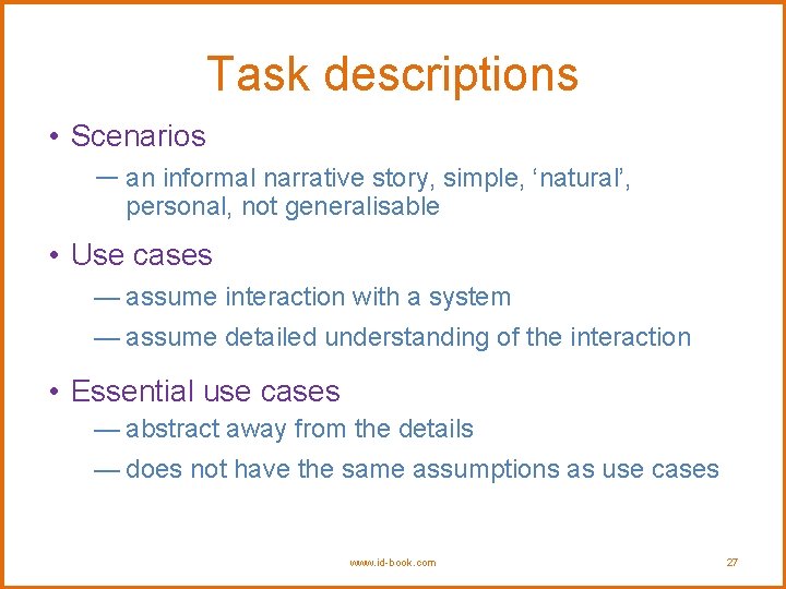 Task descriptions • Scenarios ― an informal narrative story, simple, ‘natural’, personal, not generalisable