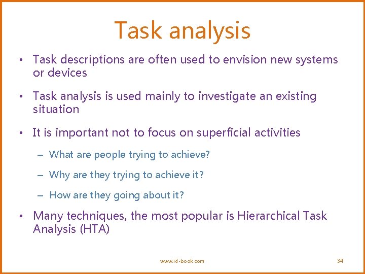 Task analysis • Task descriptions are often used to envision new systems or devices