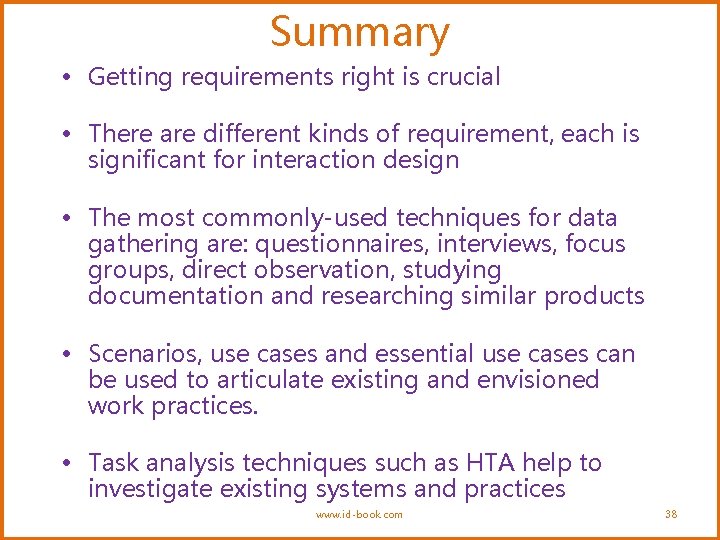 Summary • Getting requirements right is crucial • There are different kinds of requirement,