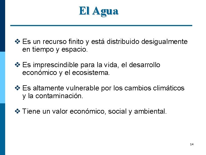 El Agua v Es un recurso finito y está distribuido desigualmente en tiempo y