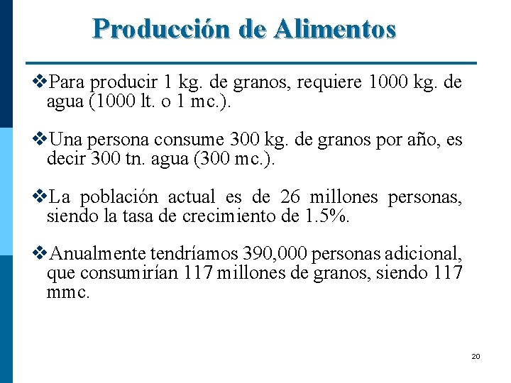 Producción de Alimentos v. Para producir 1 kg. de granos, requiere 1000 kg. de