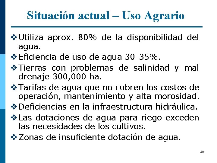 Situación actual – Uso Agrario v Utiliza aprox. 80% de la disponibilidad del agua.