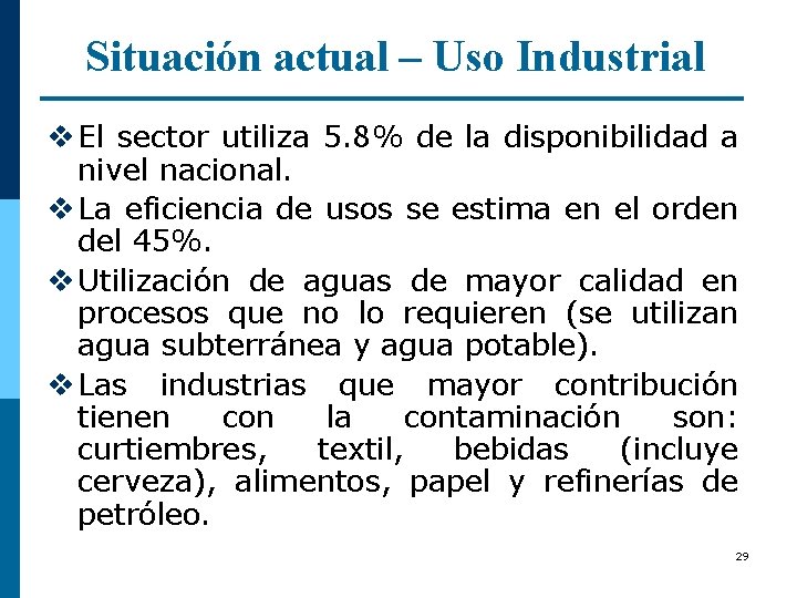 Situación actual – Uso Industrial v El sector utiliza 5. 8% de la disponibilidad