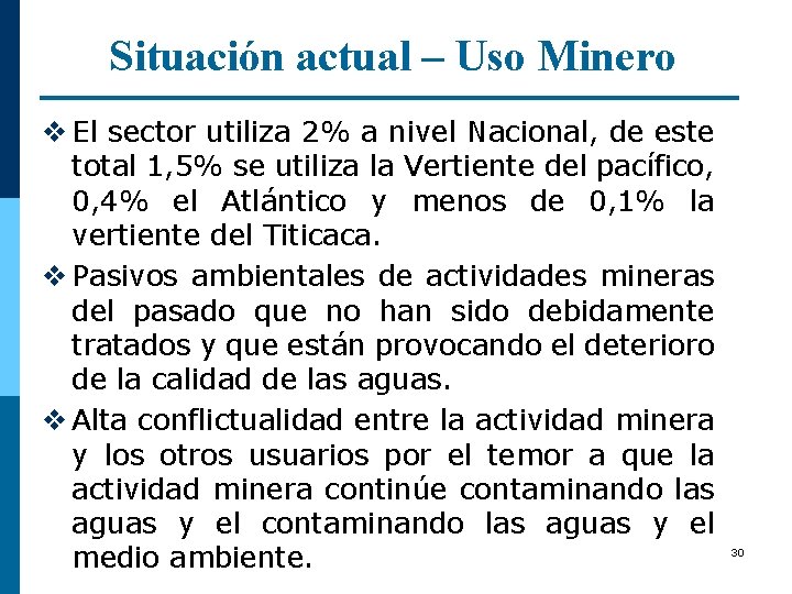 Situación actual – Uso Minero v El sector utiliza 2% a nivel Nacional, de
