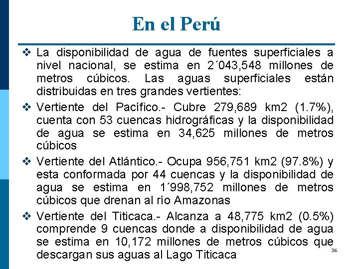 En el Perú v La disponibilidad de agua de fuentes superficiales a nivel nacional,