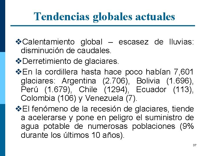 37 Tendencias globales actuales v. Calentamiento global – escasez de lluvias: disminución de caudales.