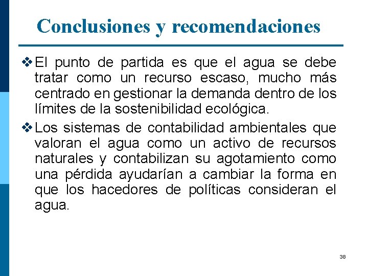 Conclusiones y recomendaciones v El punto de partida es que el agua se debe