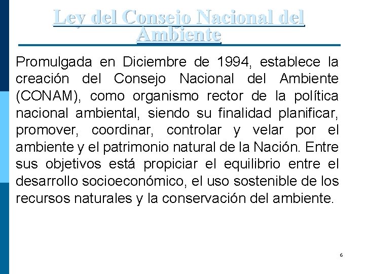 Ley del Consejo Nacional del Ambiente Promulgada en Diciembre de 1994, establece la creación