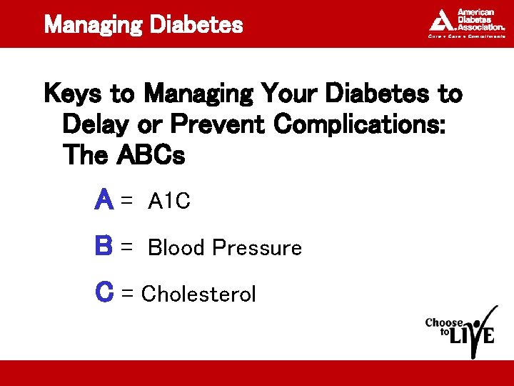 Managing Diabetes Keys to Managing Your Diabetes to Delay or Prevent Complications: The ABCs